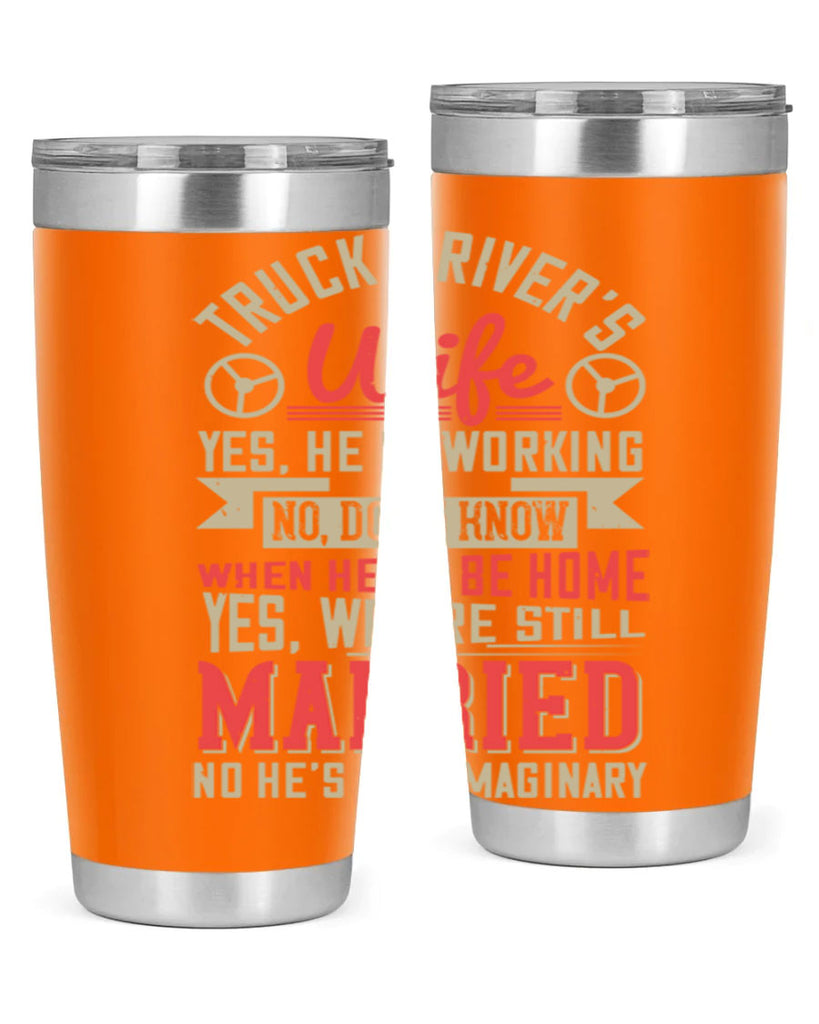 truck driver’s wife yes he is working no z Style 14#- truck driver- tumbler