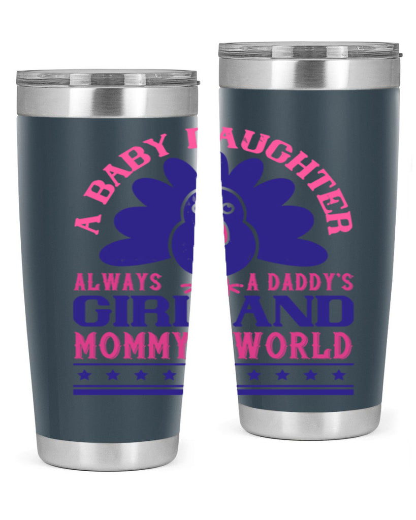 A baby daughter is always a Daddy’s girl and Mommy’s worldd Style 147#- baby- tumbler