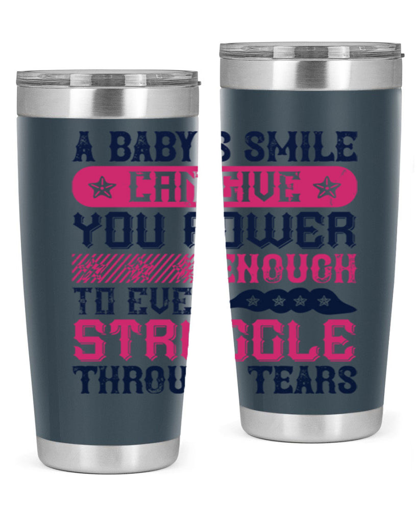 A baby’s smile can give you power… enough to even struggle through tears Style 136#- baby- tumbler