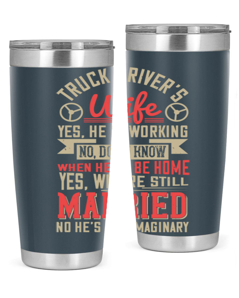 truck driver’s wife yes he is working no z Style 14#- truck driver- tumbler