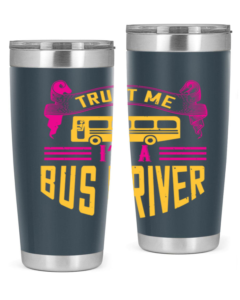 trust me I’m a bus driver Style 8#- bus driver- tumbler