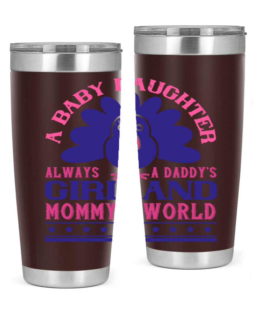 A baby daughter is always a Daddy’s girl and Mommy’s worldd Style 147#- baby- tumbler