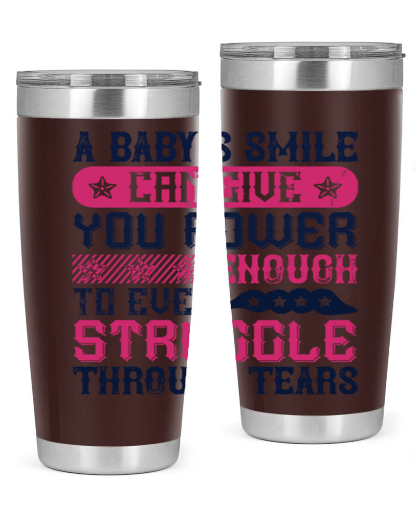 A baby’s smile can give you power… enough to even struggle through tears Style 136#- baby- tumbler