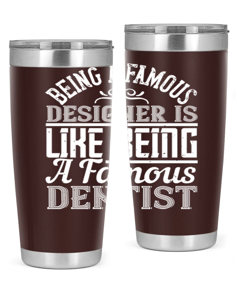 Being a famous designer is like being a famous dentist Style 46#- architect- tumbler