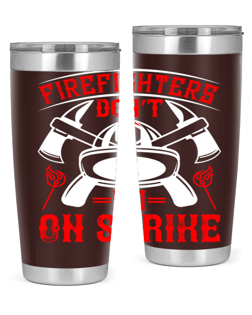 Firefighters don’t go on strike Style 73#- fire fighter- tumbler