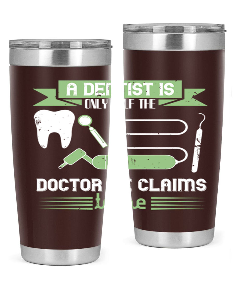 “A dentist is only half the Style 5#- dentist- tumbler