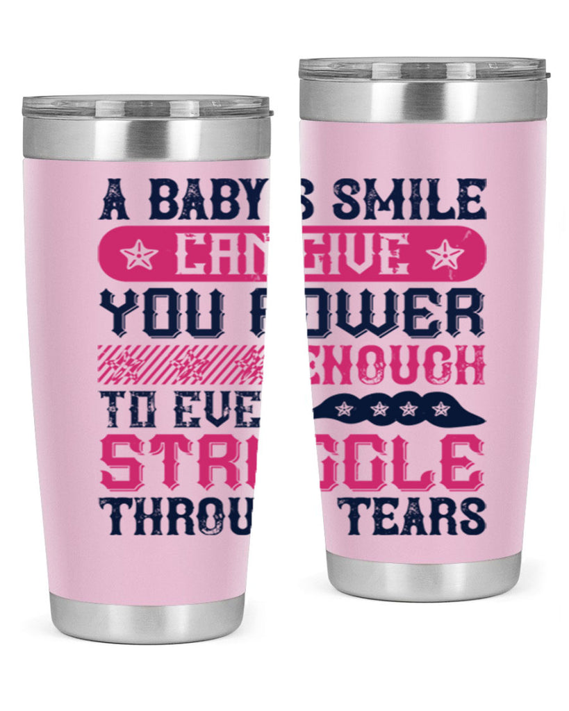 A baby’s smile can give you power… enough to even struggle through tears Style 136#- baby- tumbler