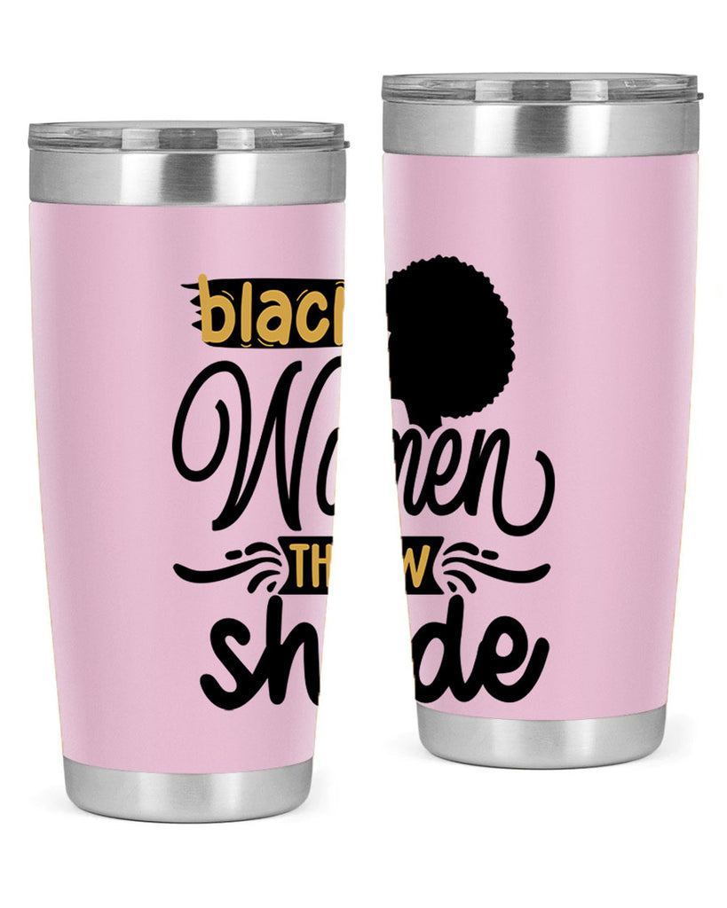 Black women throw shade Style 50#- women-girls- Tumbler