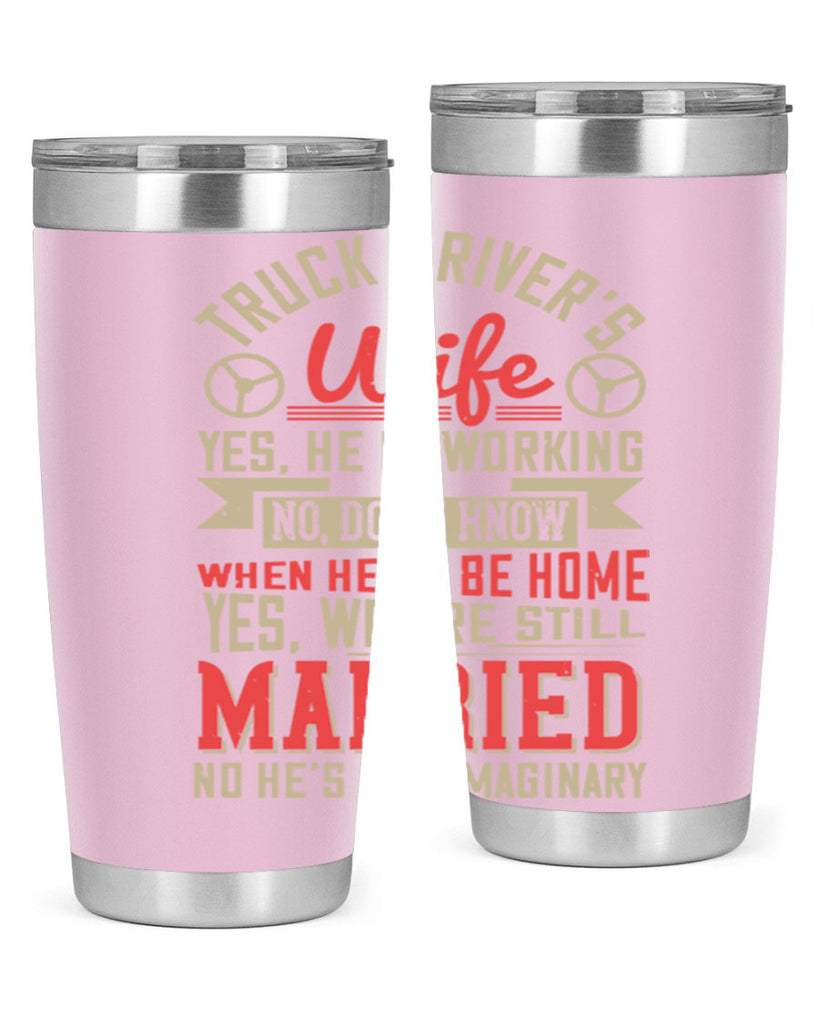 truck driver’s wife yes he is working no z Style 14#- truck driver- tumbler