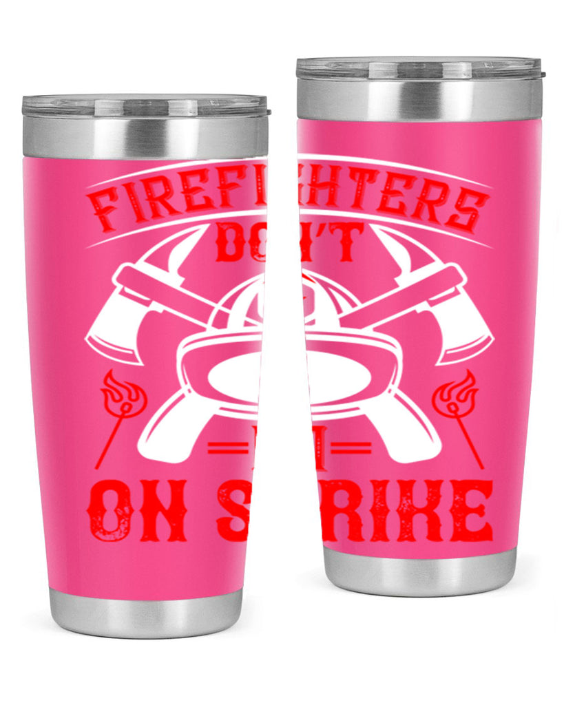 Firefighters don’t go on strike Style 73#- fire fighter- tumbler