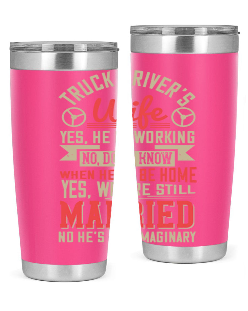 truck driver’s wife yes he is working no z Style 14#- truck driver- tumbler