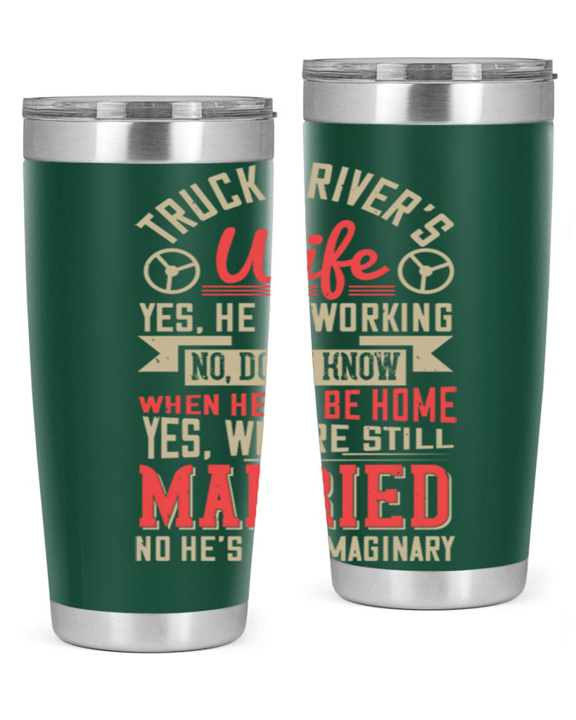 truck driver’s wife yes he is working no z Style 14#- truck driver- tumbler