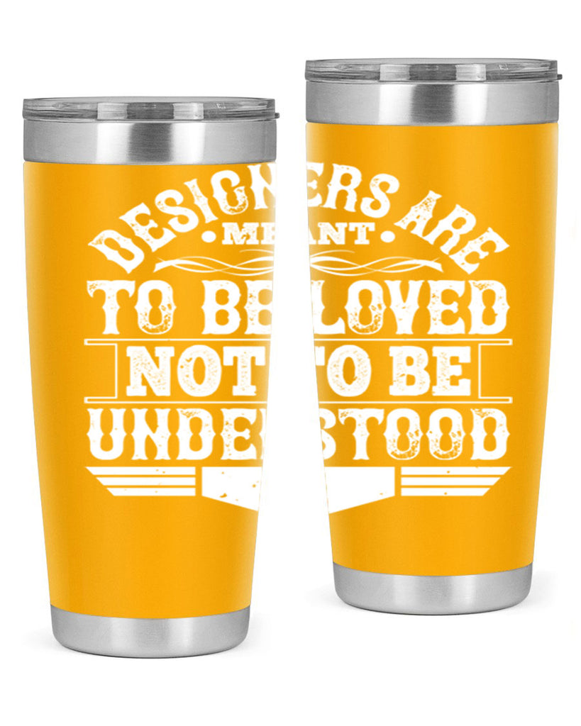 Designers are meant to be loved not to be understood Style 44#- architect- tumbler