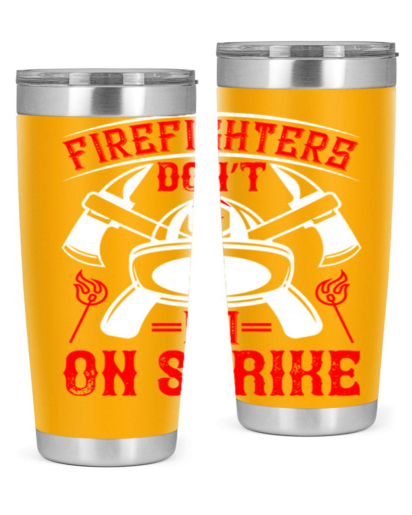 Firefighters don’t go on strike Style 73#- fire fighter- tumbler