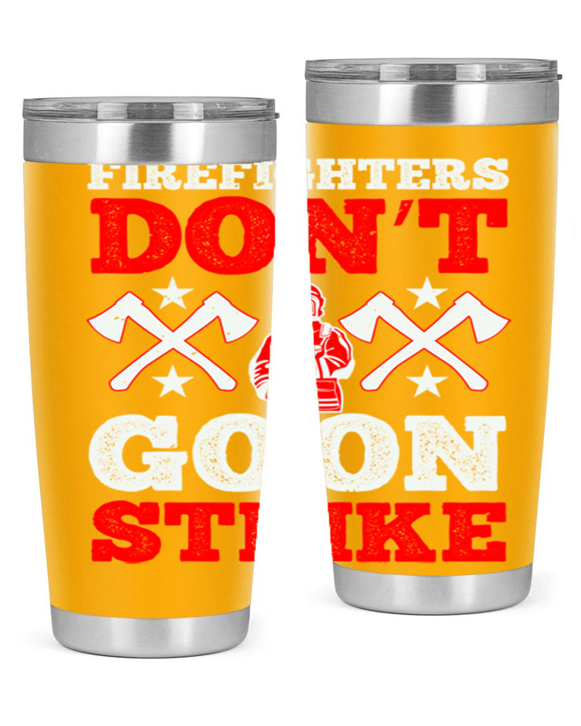 Firefighters don’t go on strike Style 74#- fire fighter- tumbler