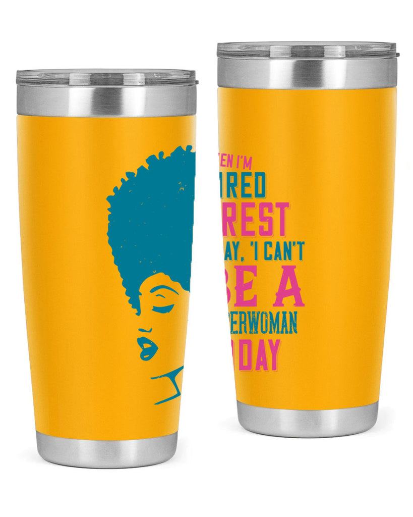 When Im tired I rest I say I cant be a superwoman today Style 11#- afro- Tumbler