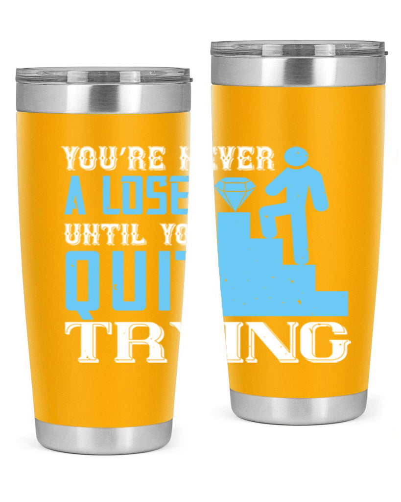 You’re never a loser until you quit trying Style 5#- coaching- tumbler