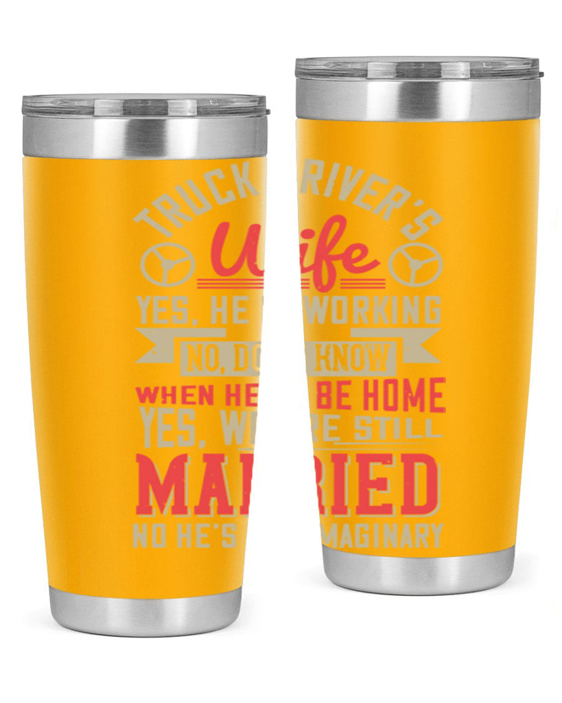 truck driver’s wife yes he is working no z Style 14#- truck driver- tumbler