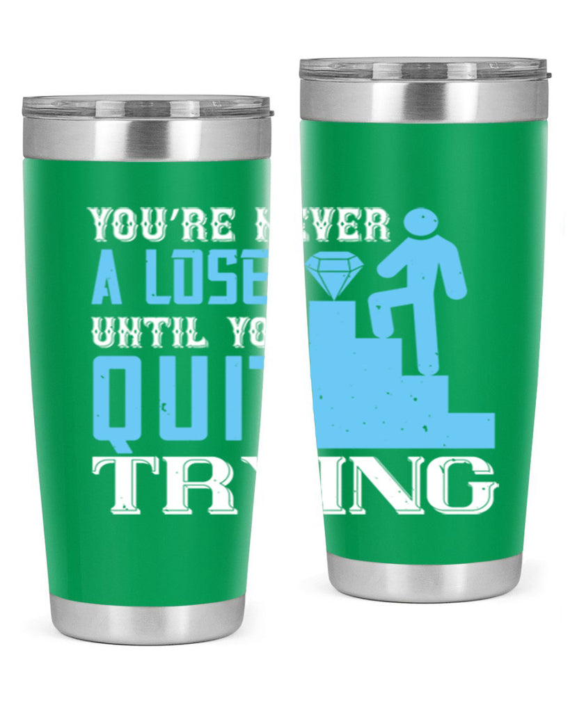 You’re never a loser until you quit trying Style 5#- coaching- tumbler