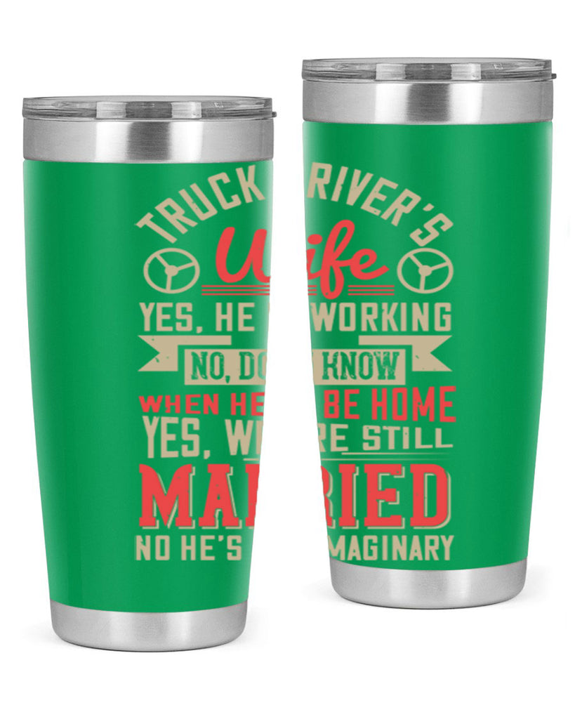 truck driver’s wife yes he is working no z Style 14#- truck driver- tumbler