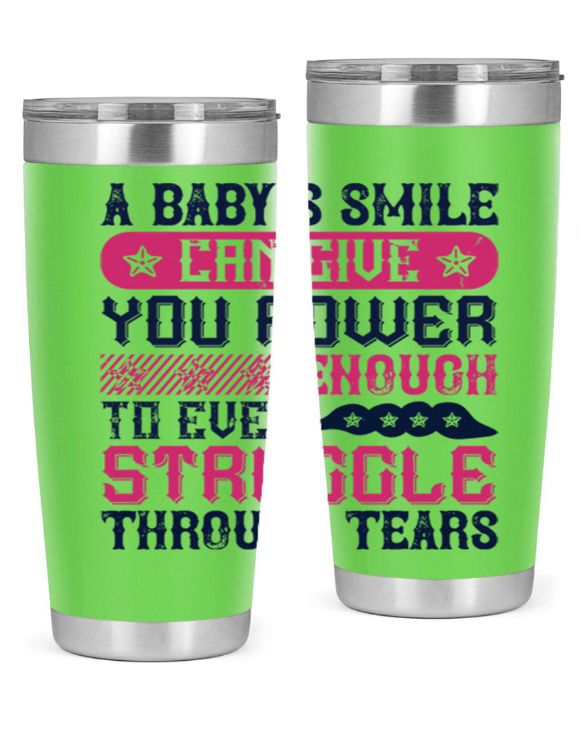 A baby’s smile can give you power… enough to even struggle through tears Style 136#- baby- tumbler