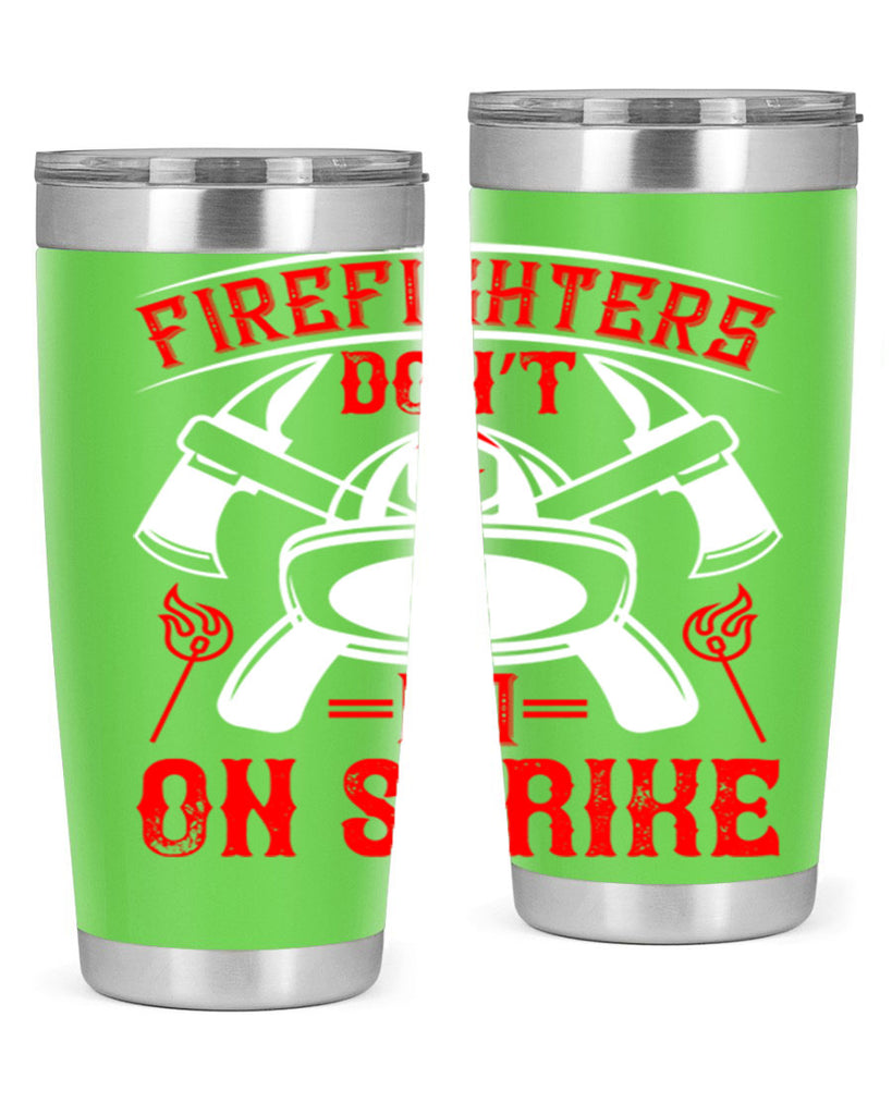 Firefighters don’t go on strike Style 73#- fire fighter- tumbler