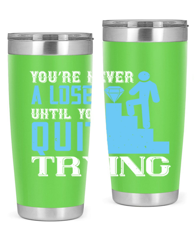 You’re never a loser until you quit trying Style 5#- coaching- tumbler