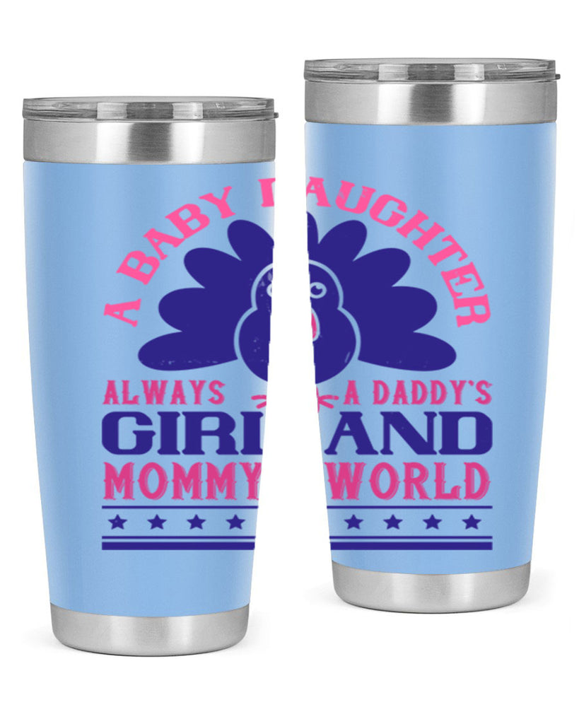 A baby daughter is always a Daddy’s girl and Mommy’s worldd Style 147#- baby- tumbler