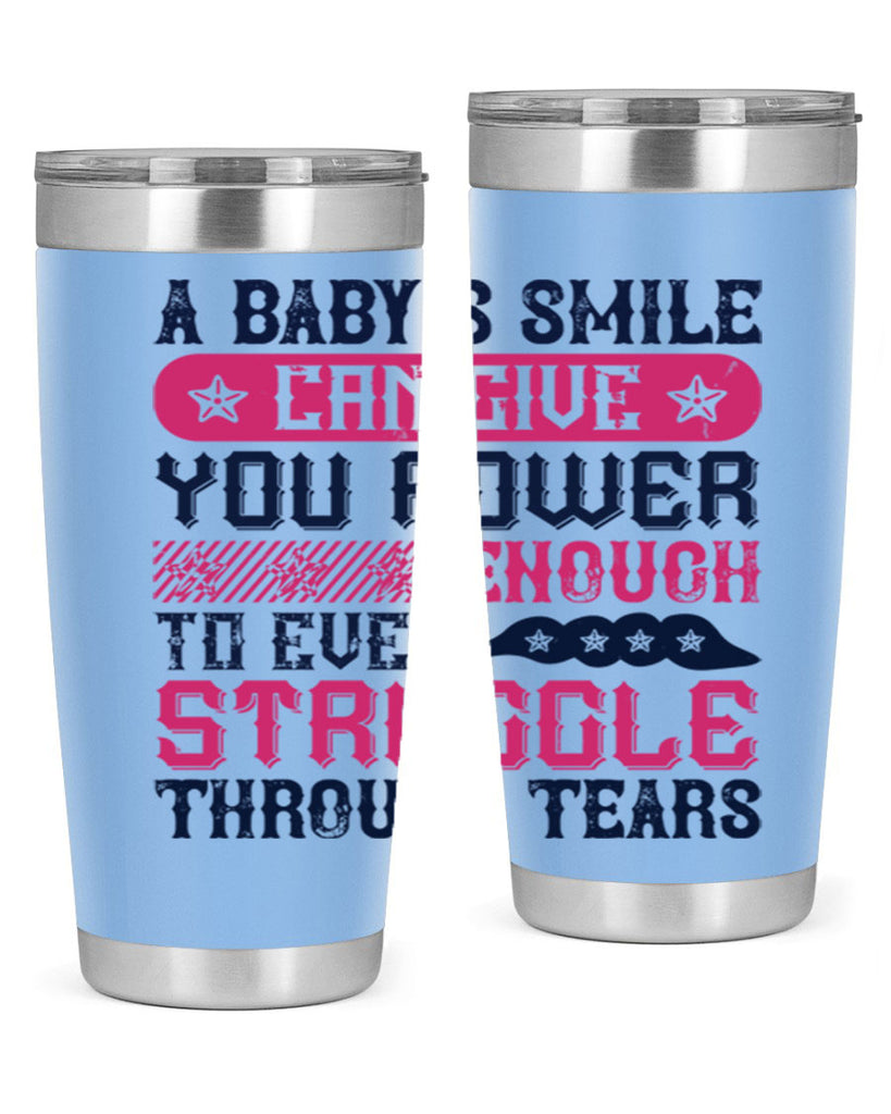 A baby’s smile can give you power… enough to even struggle through tears Style 136#- baby- tumbler
