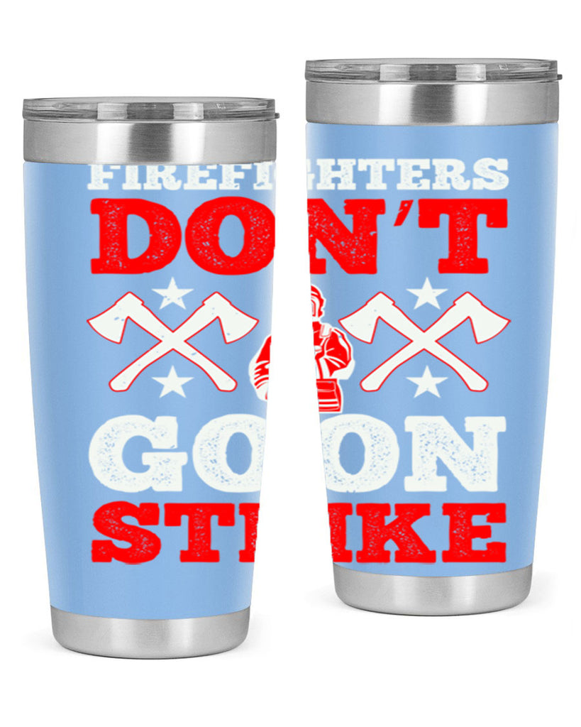 Firefighters don’t go on strike Style 74#- fire fighter- tumbler