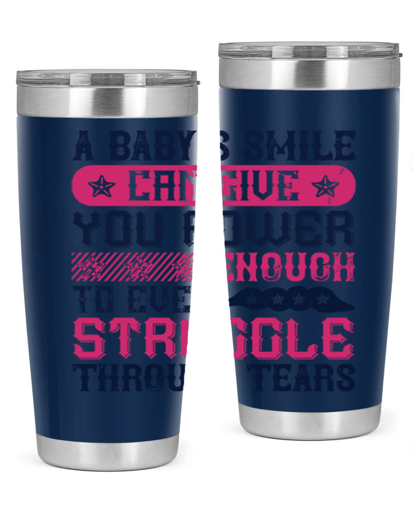 A baby’s smile can give you power… enough to even struggle through tears Style 136#- baby- tumbler