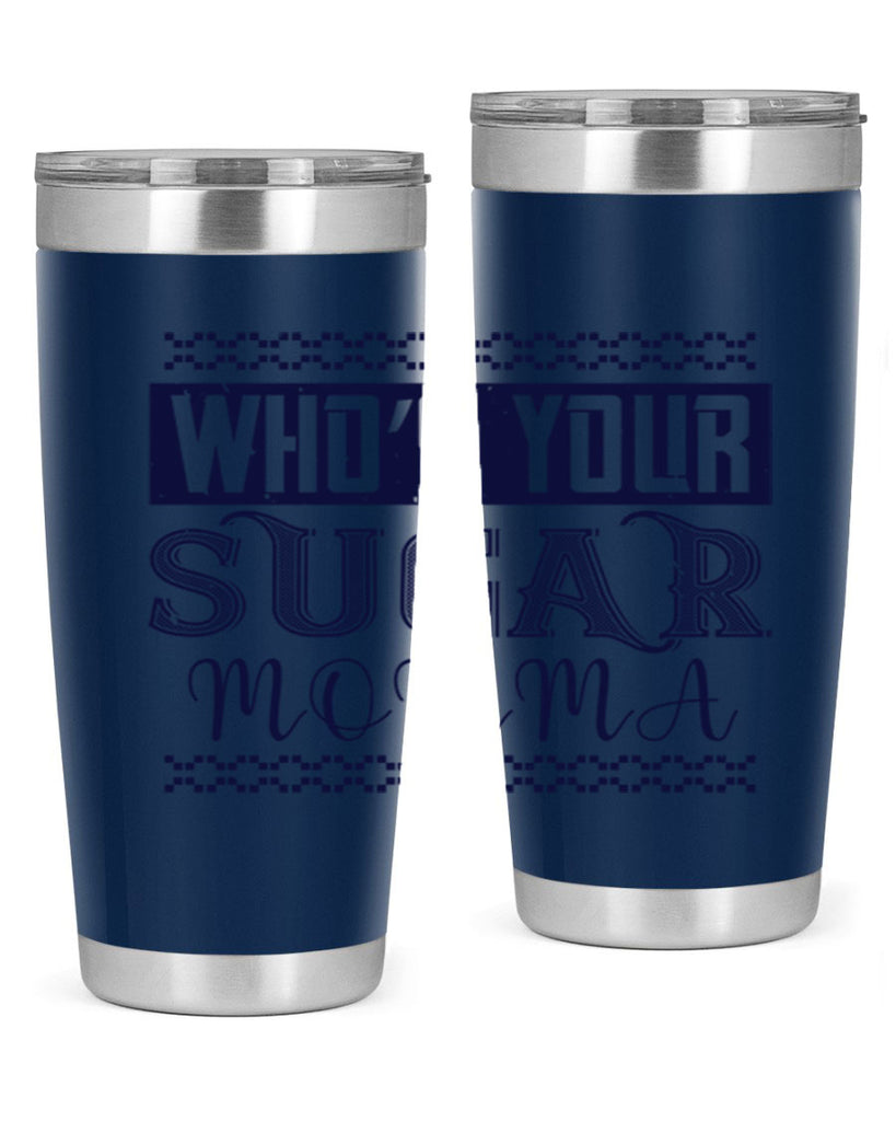 Who’s Your Sugar Momma Style 5#- diabetes- Tumbler