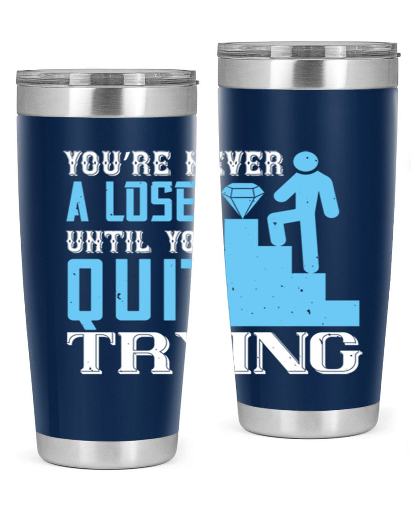 You’re never a loser until you quit trying Style 5#- coaching- tumbler