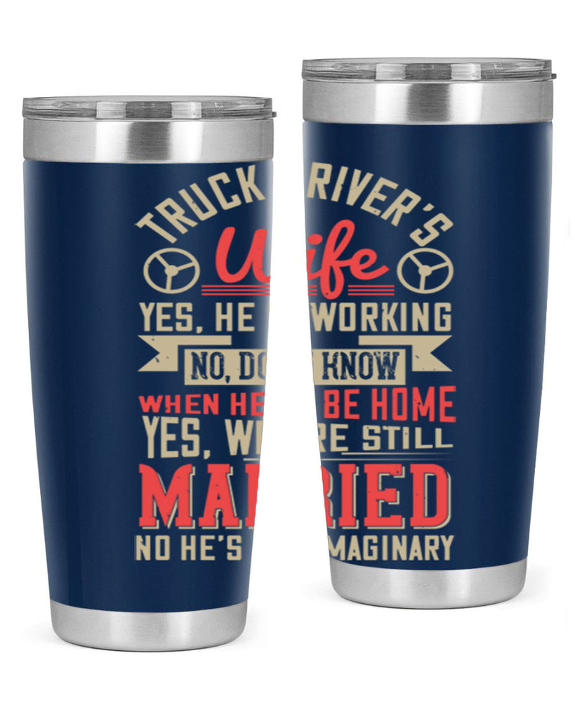 truck driver’s wife yes he is working no z Style 14#- truck driver- tumbler