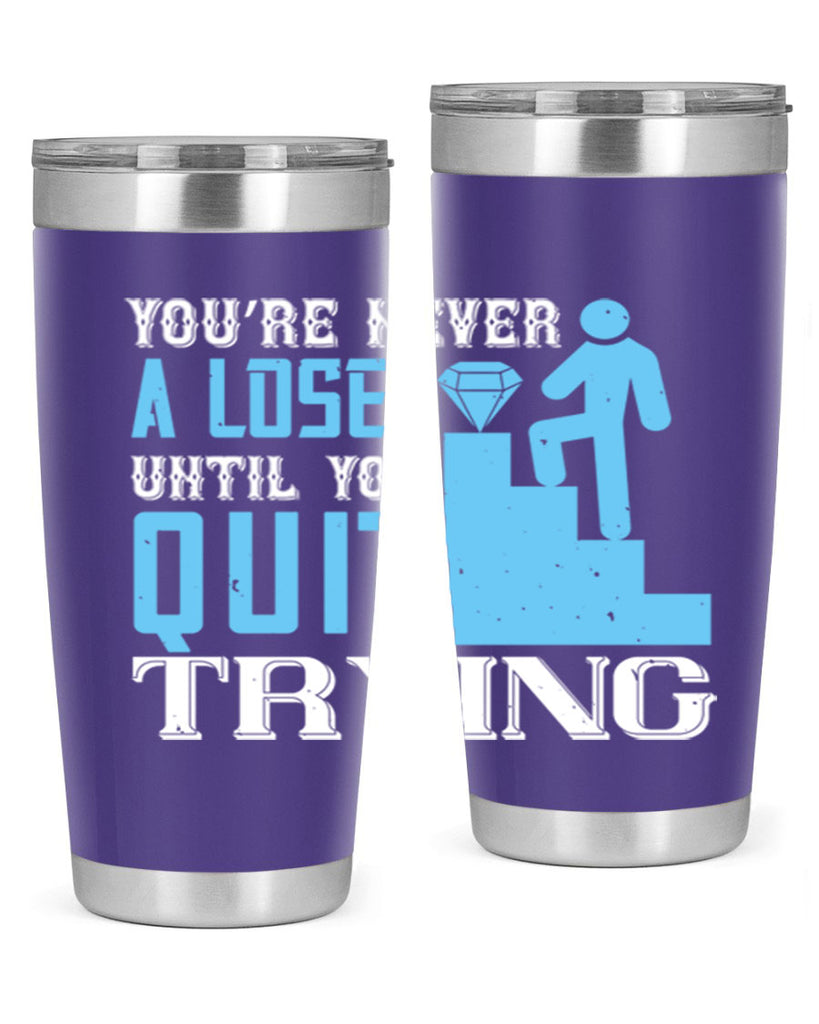 You’re never a loser until you quit trying Style 5#- coaching- tumbler