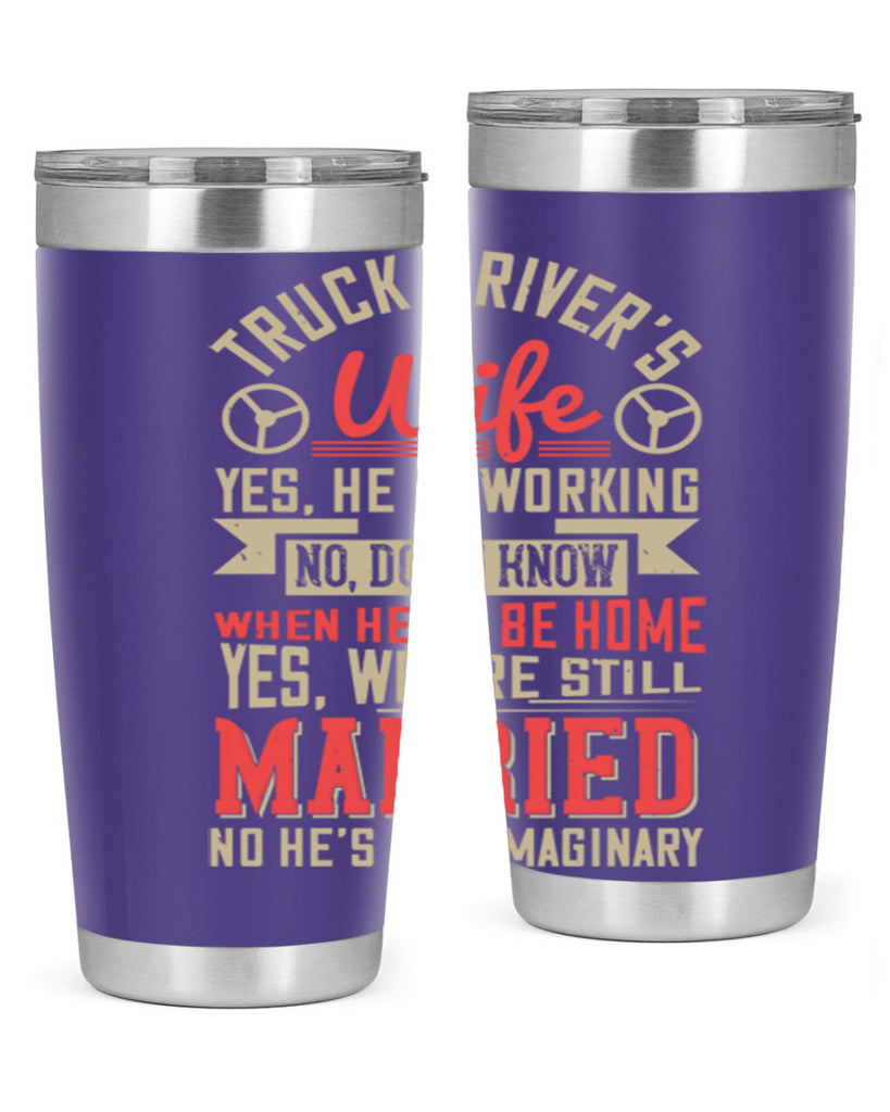 truck driver’s wife yes he is working no z Style 14#- truck driver- tumbler