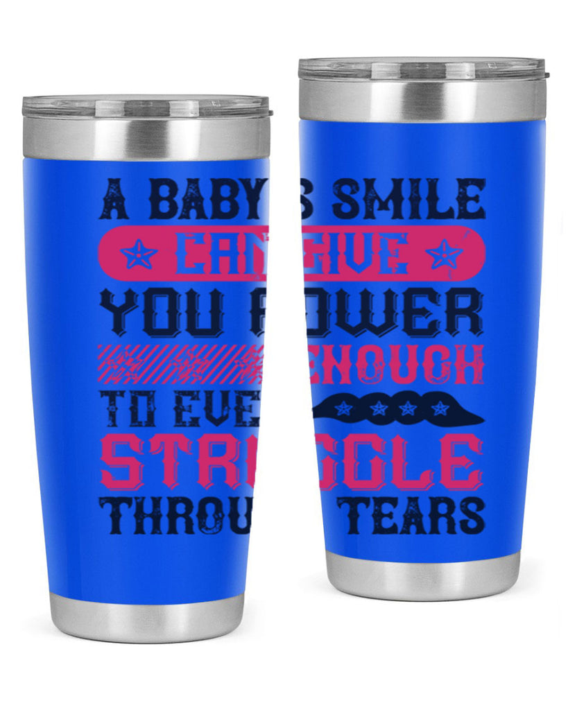 A baby’s smile can give you power… enough to even struggle through tears Style 136#- baby- tumbler