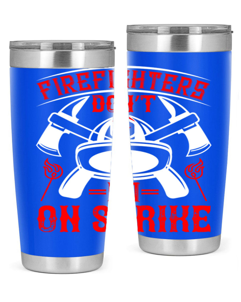 Firefighters don’t go on strike Style 73#- fire fighter- tumbler
