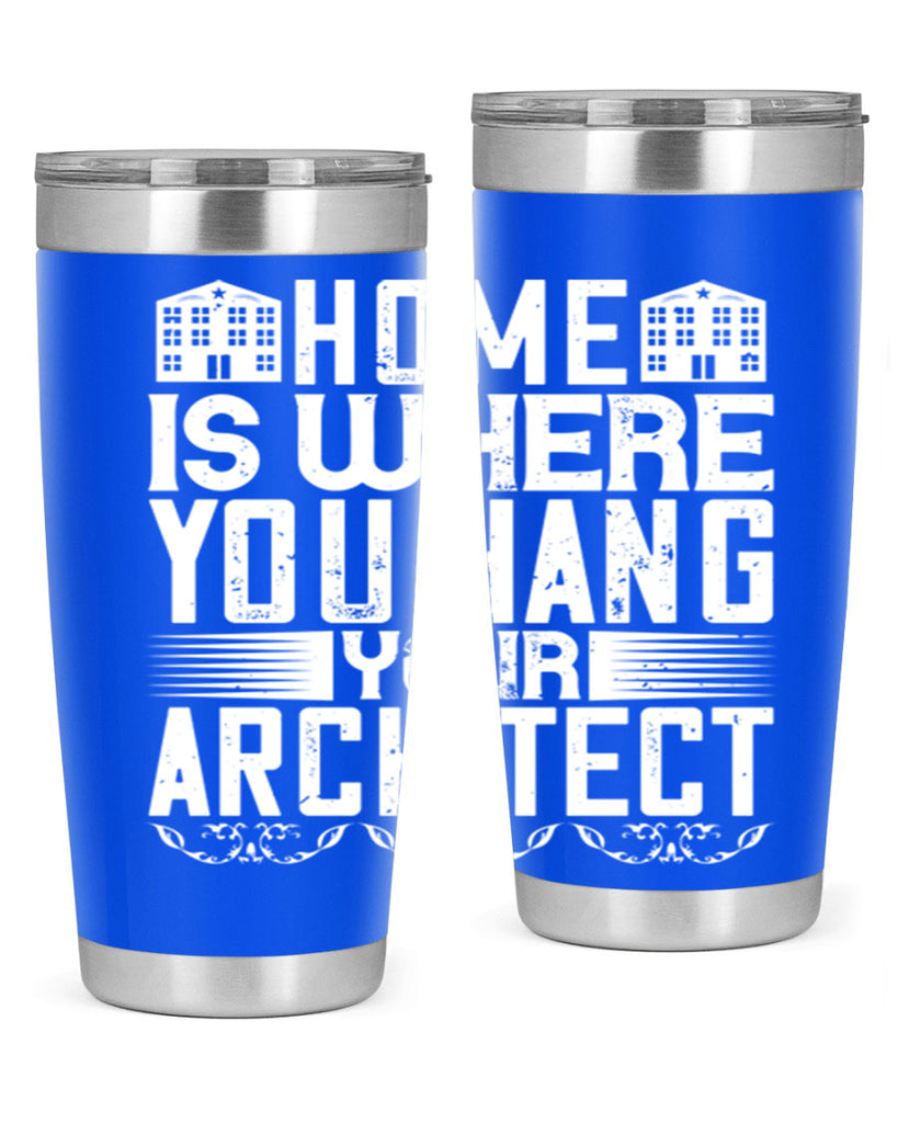 Home is where you hang your architect Style 37#- architect- tumbler