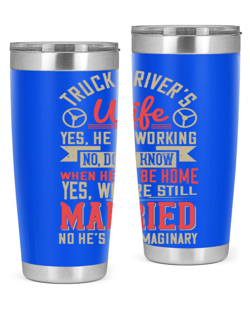 truck driver’s wife yes he is working no z Style 14#- truck driver- tumbler