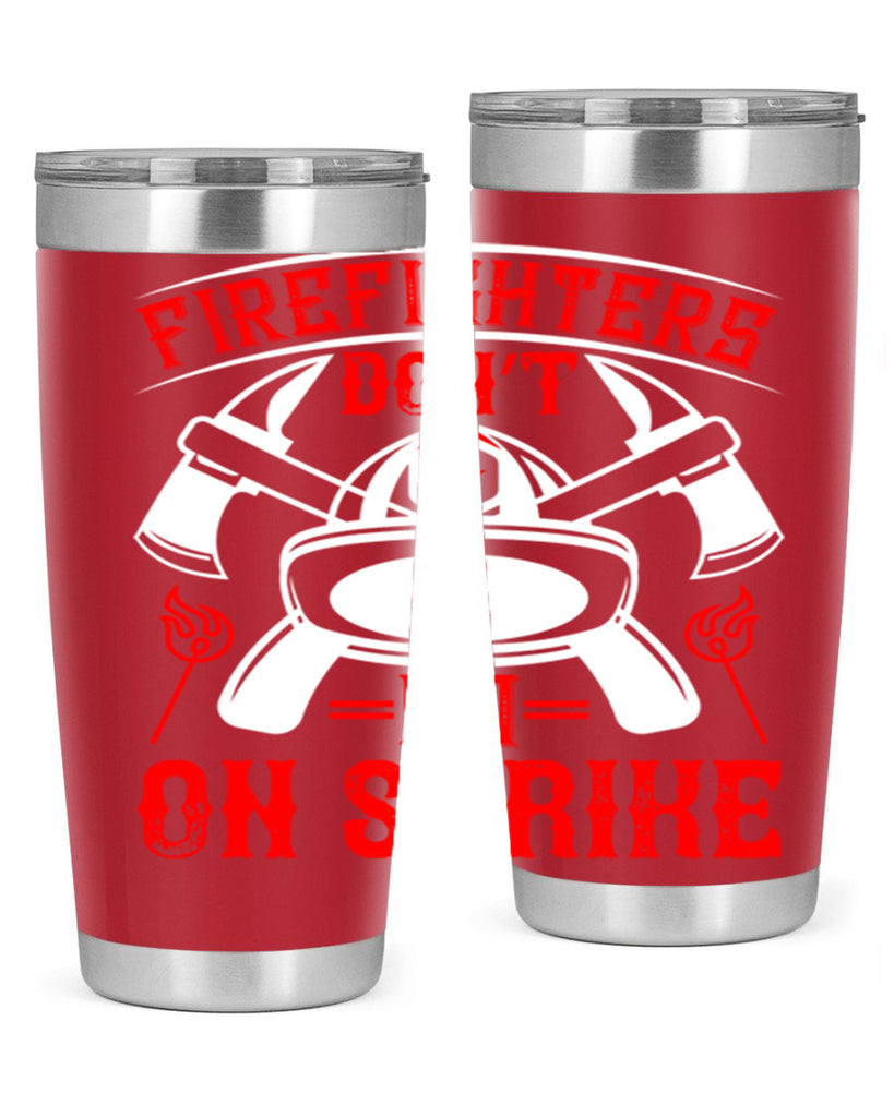 Firefighters don’t go on strike Style 73#- fire fighter- tumbler
