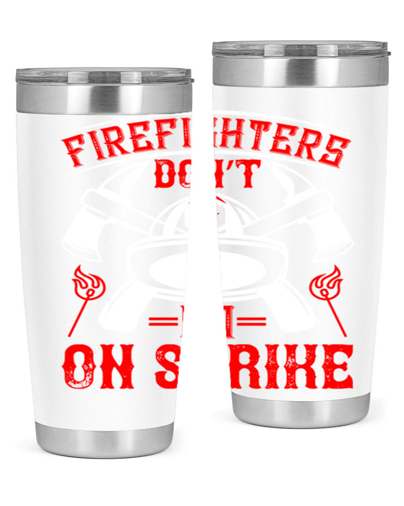 Firefighters don’t go on strike Style 73#- fire fighter- tumbler