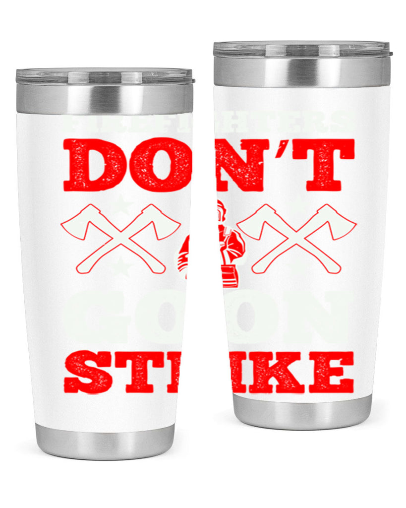 Firefighters don’t go on strike Style 74#- fire fighter- tumbler
