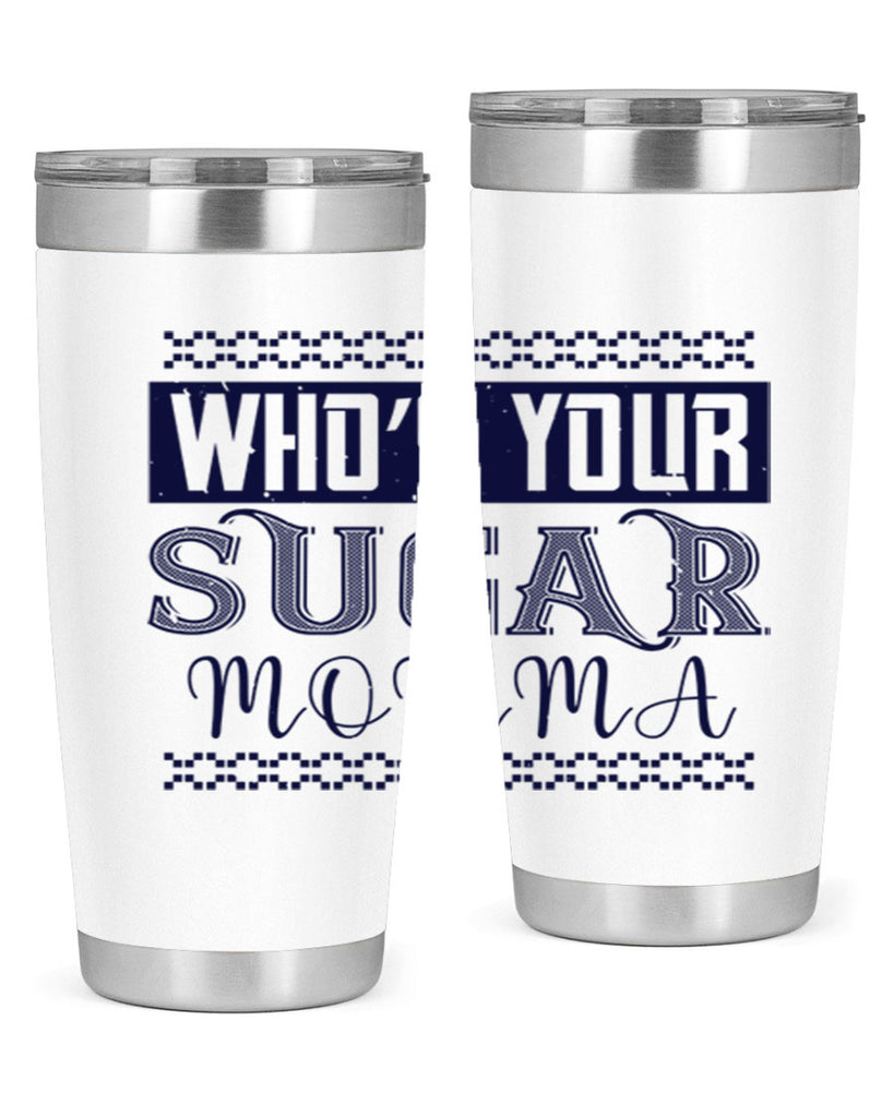 Who’s Your Sugar Momma Style 5#- diabetes- Tumbler