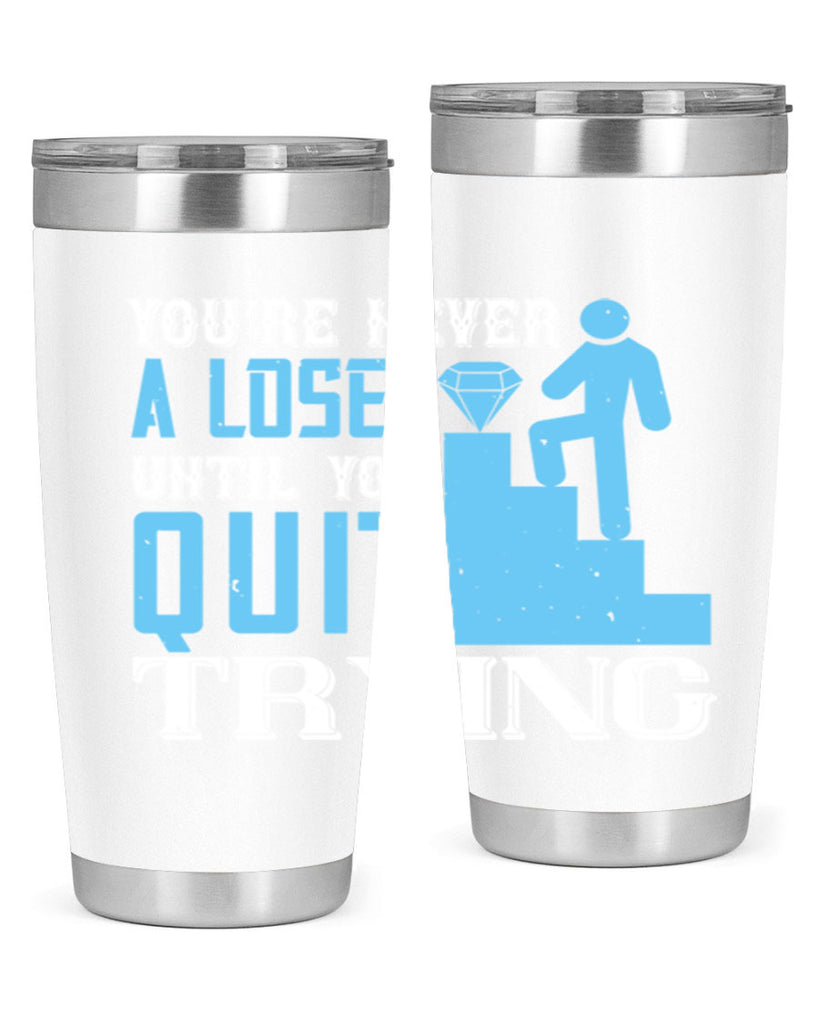 You’re never a loser until you quit trying Style 5#- coaching- tumbler