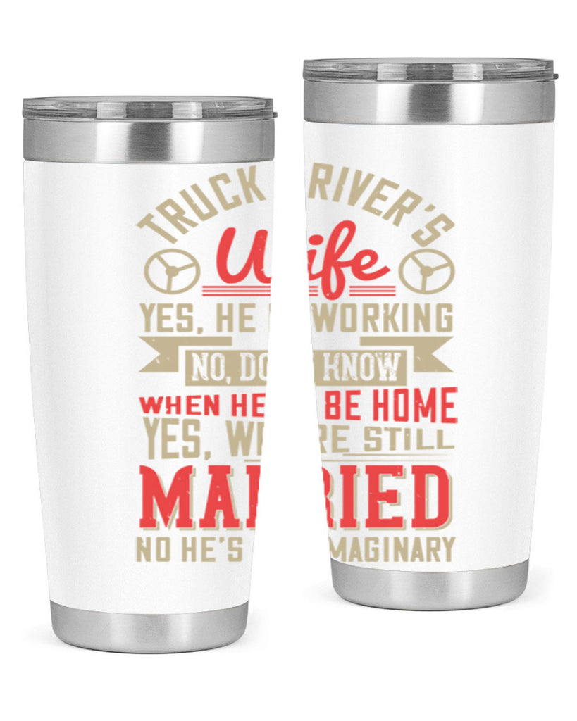 truck driver’s wife yes he is working no z Style 14#- truck driver- tumbler