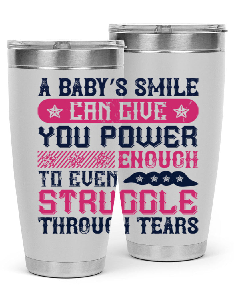 A baby’s smile can give you power… enough to even struggle through tears Style 136#- baby- tumbler