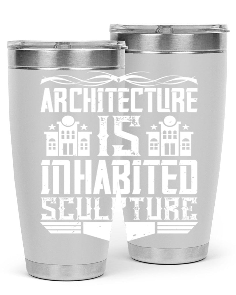 Architecture is inhabited sculpture Style 1#- architect- tumbler