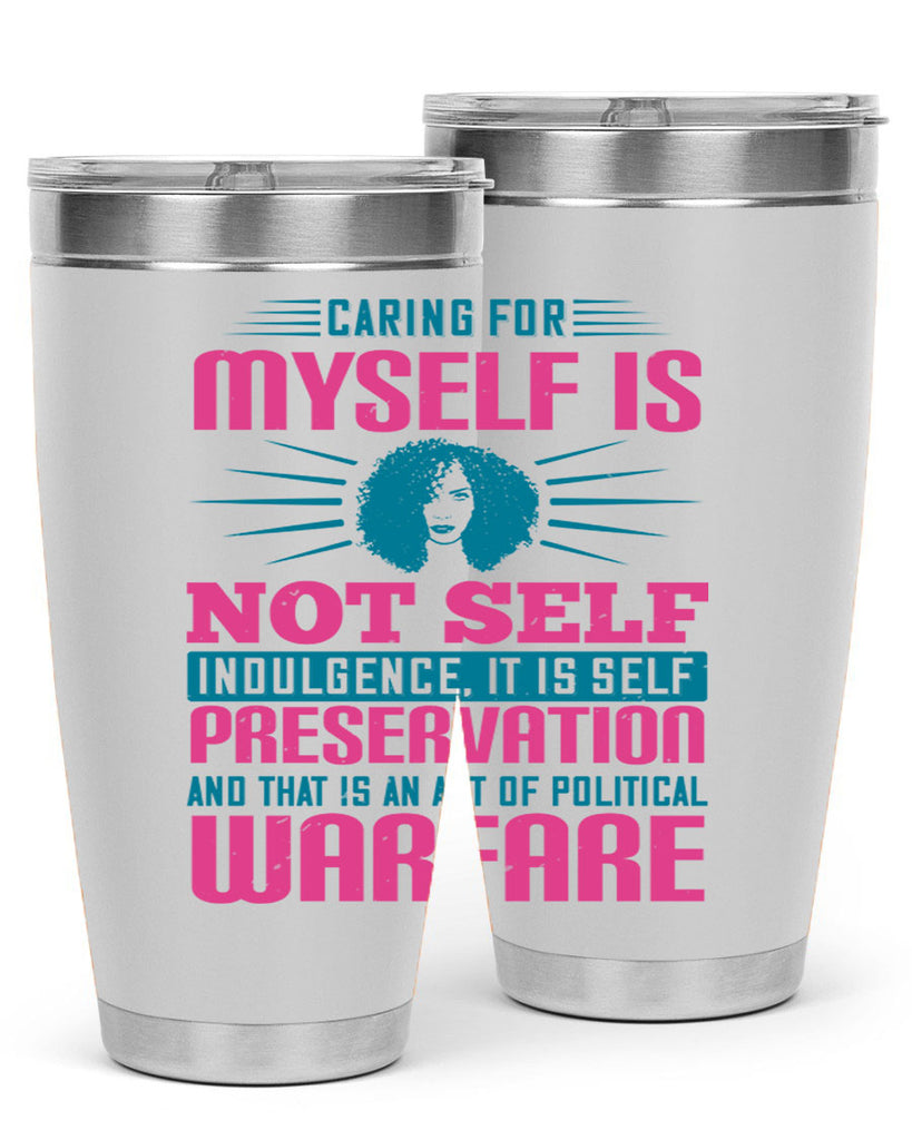 Caring for myself is not selfindulgence it is selfpreservation Style 36#- afro- Tumbler