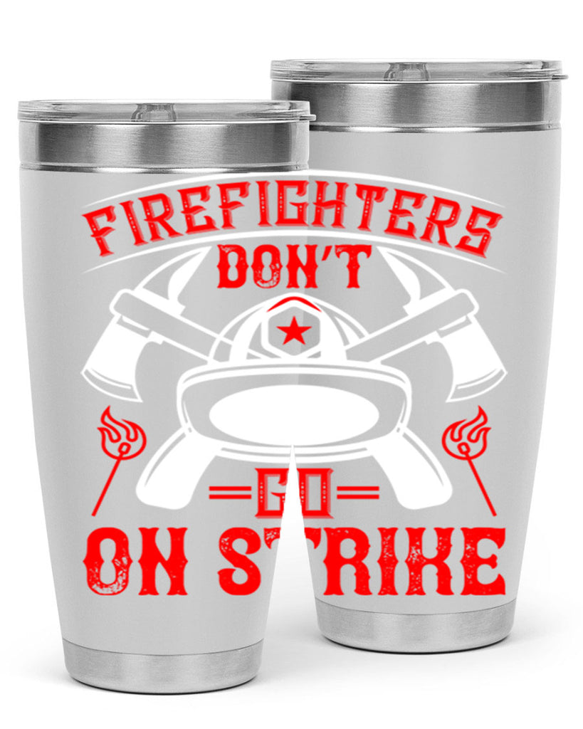 Firefighters don’t go on strike Style 73#- fire fighter- tumbler